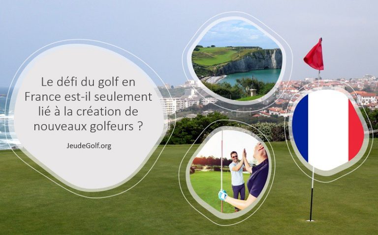 Le défi du golf en France est-il seulement lié à la création de nouveaux golfeurs ?
