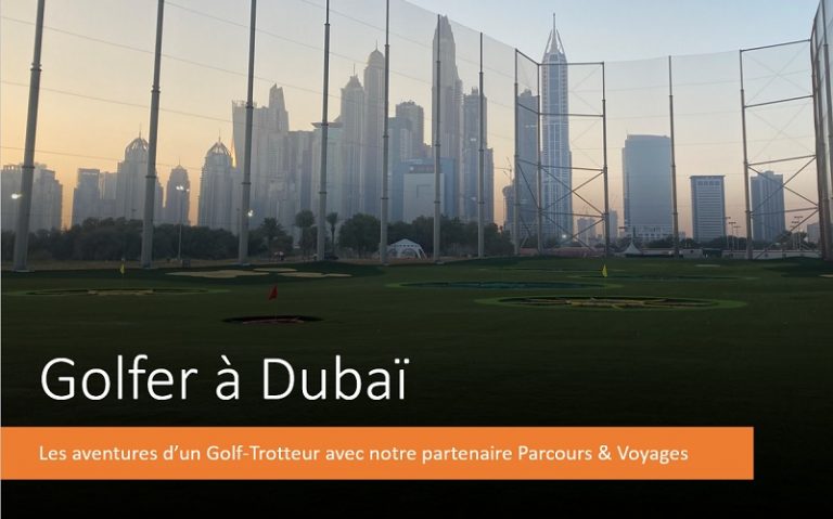 Les aventures d’un GolfTrotteur à Dubaï : Comment réussir son 1er voyage ?