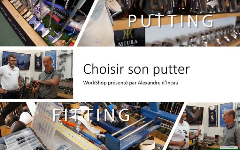 WorkShop : Comment choisir le bon putter pendant un fitting ? (3/4)
