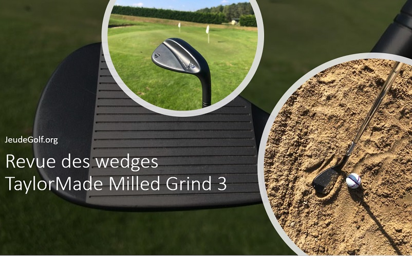 Wedges TaylorMade Milled Grind 3, notre test exclusif