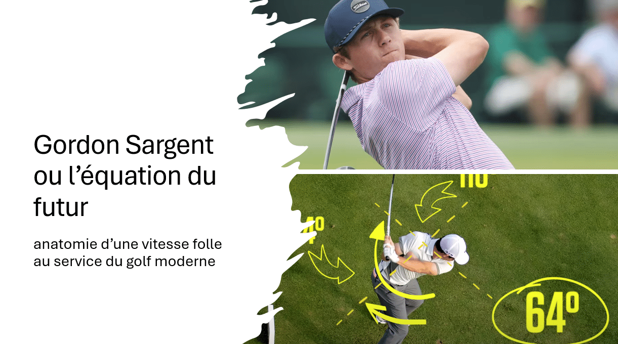 Le swing haute vitesse de Gordon Sargent décrypté Le swing haute vitesse de Gordon Sargent décrypté